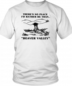 There’s no place I’d rather be than beaver valley Classic 2019 T-Shirt