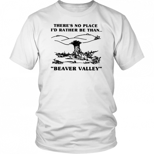 There’s no place I’d rather be than beaver valley Classic 2019 T-Shirt