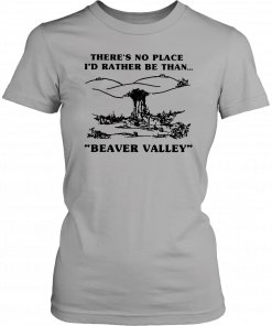 There’s no place I’d rather be than beaver valley Classic 2019 T-Shirt