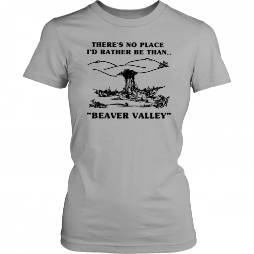 There’s no place I’d rather be than beaver valley Classic 2019 T-Shirt