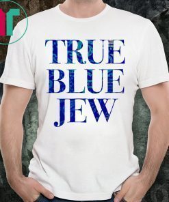 True Blue Jew Anti Trump Shirt