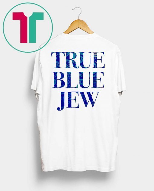 True Blue Jew Anti Trump Shirt