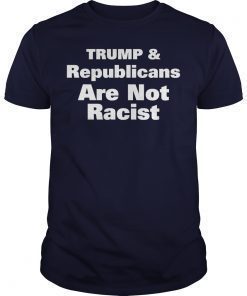 Trump And Republicans Are Not Racist Red Shirts