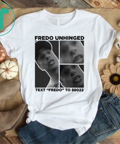 Trump Fredo Unhinged Fredo Cuomo Shirt