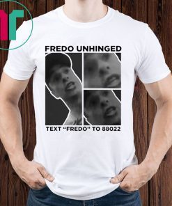 Trump Fredo Unhinged Funny T-Shirt