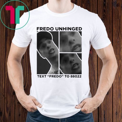 Trump Fredo Unhinged Funny T-Shirt