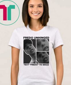 Trump Fredo Unhinged Funny T-Shirt