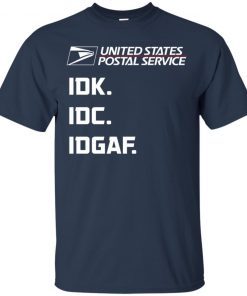 United states postal service IDK IDC IDGAF shirts