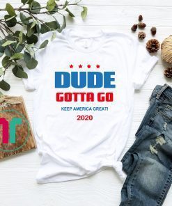 Dude Gotta Go Keep America Great 2020 Classic T-Shirt