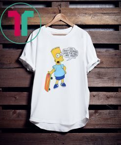 I'M BART SIMPSON. WHO THE HELL ARE YOU T-SHIRT FOR MENS WOMENS KIDS