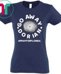 Go Away Hurricane Dorian #prayforflorida Unisex T-Shirt