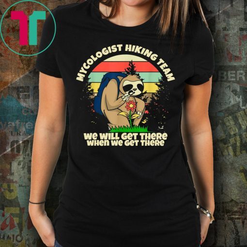 Mycologist Sloth Hiking Club We Might Not Get There 2019 T-Shirt