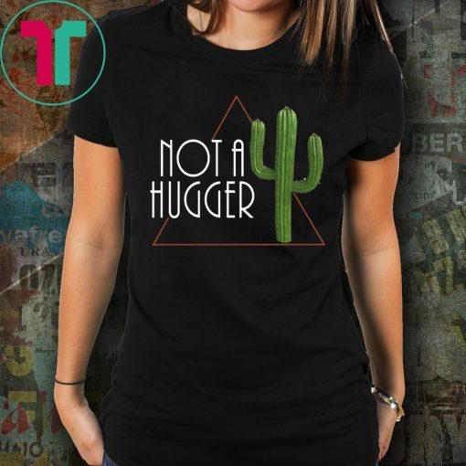 Not a Hugger Unisex 2019 Tee Shirt