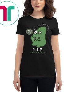 R.I.P. Gallbladder Gone But Not Forgotten Shirt