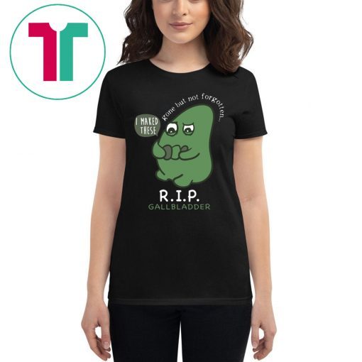 R.I.P. Gallbladder Gone But Not Forgotten Shirt