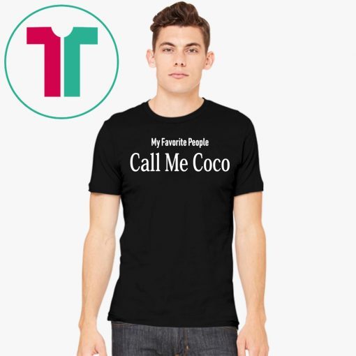 My Favorite People Call Me Coco Unisex Tee Shirts