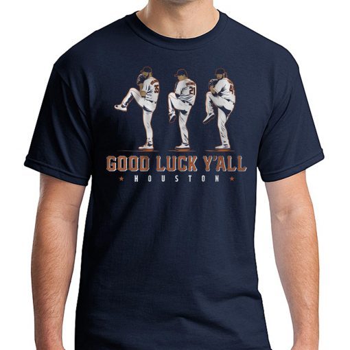 Verlander, Cole, Greinke Shirt - Good Luck Y'all, Houston