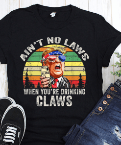 Vintage ain’t no laws when youre drinking claws trump shirt and unisex long sleeve shirt