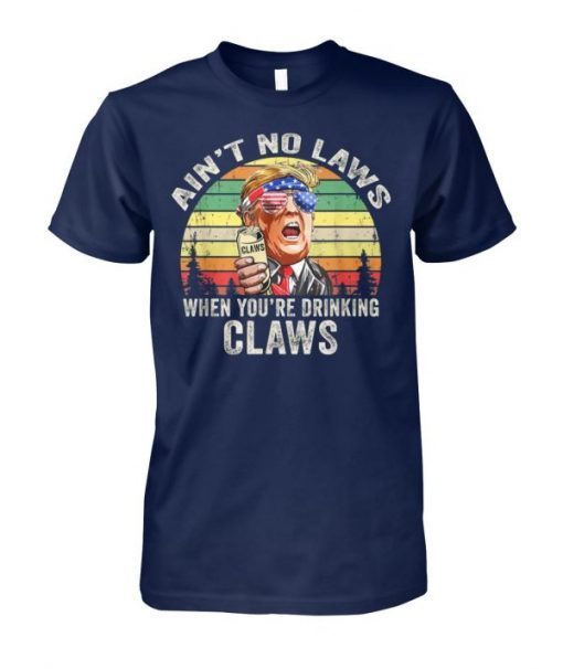 Vintage ain’t no laws when youre drinking claws trump shirt and unisex long sleeve shirts