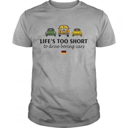 Volkswagen Lifes too short to drive boring cars T-Shirt