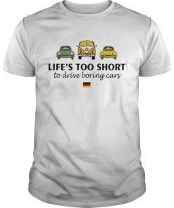 Volkswagen Lifes too short to drive boring cars T-Shirt