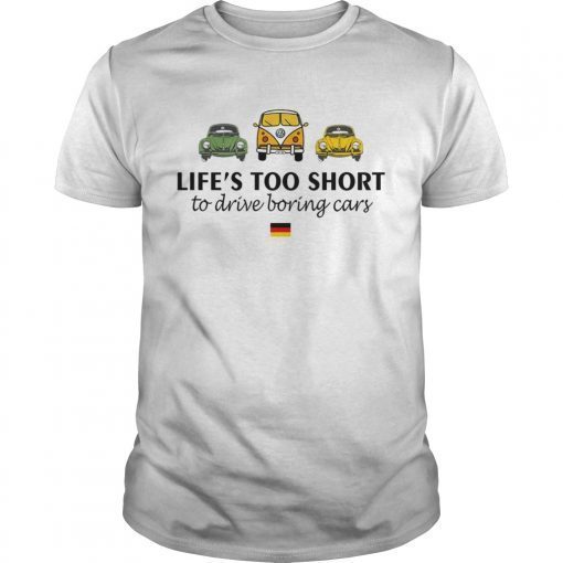 Volkswagen Lifes too short to drive boring cars T-Shirt