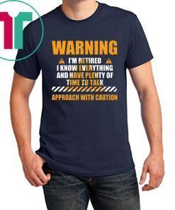 Warning I'm Retired Retirement Joke Distressed Shirt