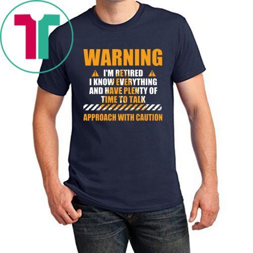 Warning I'm Retired Retirement Joke Distressed Shirt