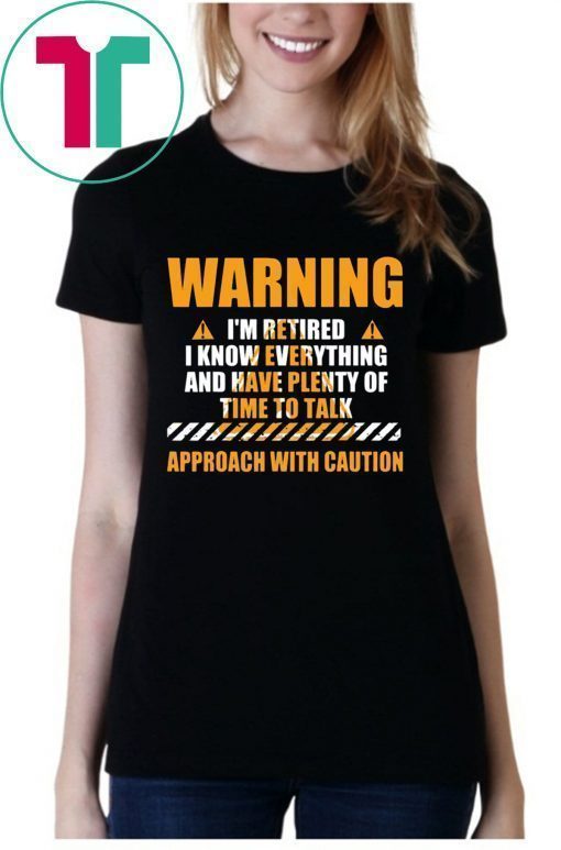 Warning I'm Retired Retirement Joke Distressed Shirt