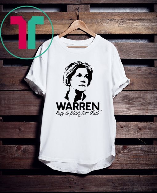 Warren has a plan for that t-shirt for mens womens kids