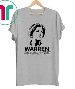 Warren has a plan for that t-shirt for mens womens kids