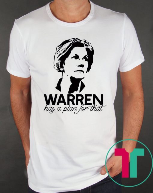 Warren has a plan for that t-shirt for mens womens kids