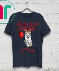 We All Meow Down Here Kitten T-Shirt