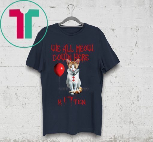 We All Meow Down Here Kitten T-Shirt