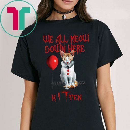 We All Meow Down Here Kitten T-Shirt