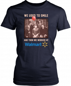 We used to smile and then we worked at walmart horror movies characters Tee Shirt
