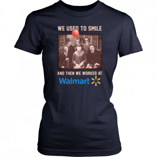 We used to smile and then we worked at walmart horror movies characters Tee Shirt