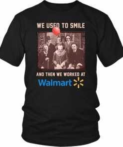 We used to smile and then we worked at walmart horror movies characters Tee Shirt