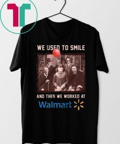 Halloween we used to smile and then we worked at walmart horror movies characters tee shirt