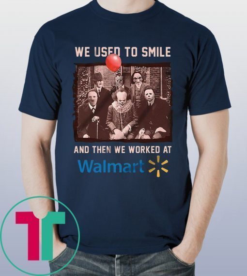 Halloween we used to smile and then we worked at walmart horror movies characters tee shirt