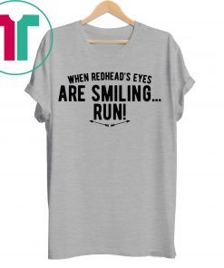 When Redhead’s Eyes Are Smiling Run Shirt for Mens Womens Kids