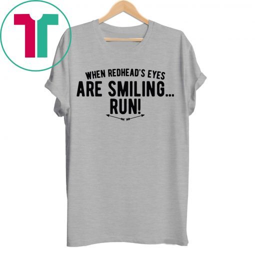 When Redhead’s Eyes Are Smiling Run Shirt for Mens Womens Kids