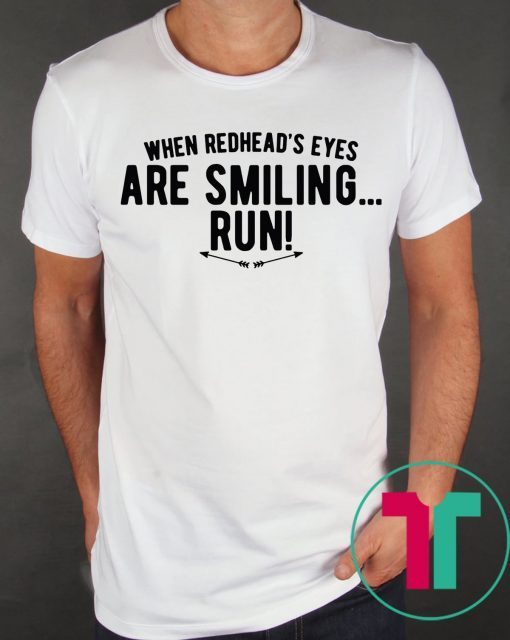 When Redhead’s Eyes Are Smiling Run Shirt for Mens Womens Kids