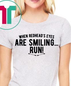 When Redhead’s Eyes Are Smiling Run Shirt for Mens Womens Kids