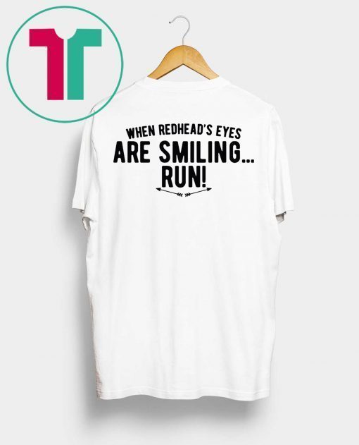 When Redhead’s Eyes Are Smiling Run Shirt for Mens Womens Kids