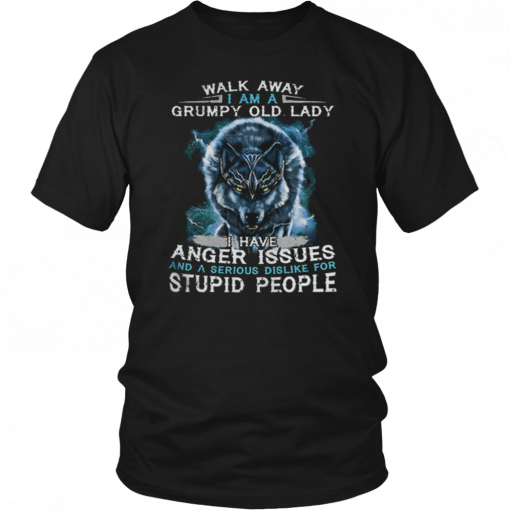 Wolf Walk away i am a grumpy old lady i have anger issues 2019 T-Shirt