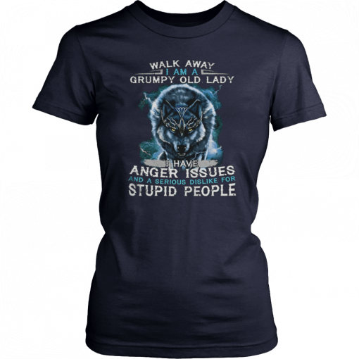 Wolf Walk away i am a grumpy old lady i have anger issues 2019 T-Shirt