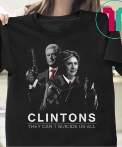 Clintons They Can’t Suicide Us All Funny Gift Shirt