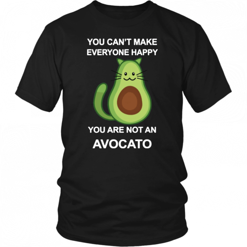 You Can’t Make Everyone Happy You Are Not An Avocado Cat 2019 T-Shirt