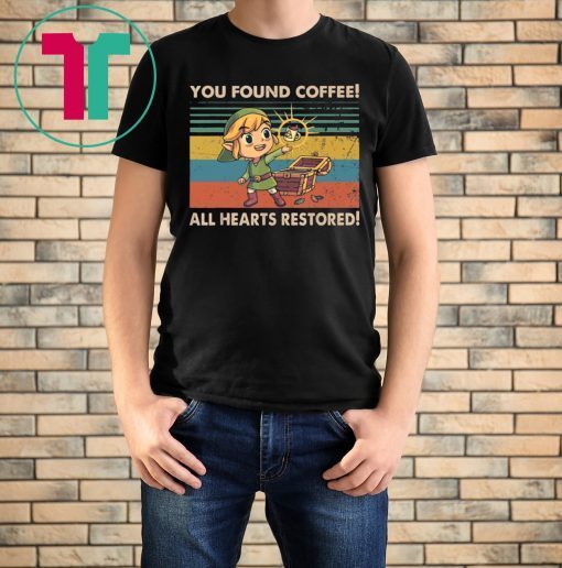 You Found Coffee All Hearts Restored T-Shirt